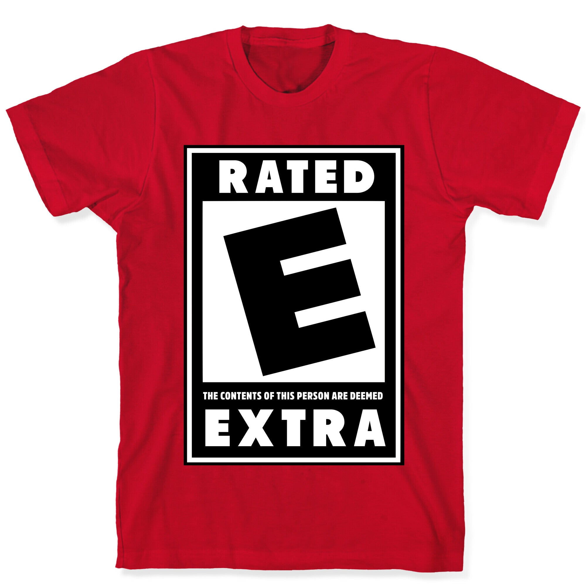 Rated E for Extra T-Shirt
